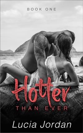 Hotter Than Ever by author Lucia Jordan. Book One cover.