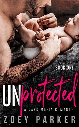 Unprotected by author Zoey Parker. Book One cover.
