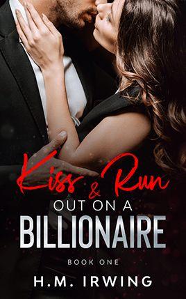 Kiss & Run Out on a Billionaire by author H.M. Irwing. Book One cover.