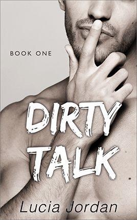 Dirty Talk by author Lucia Jordan. Book One cover.