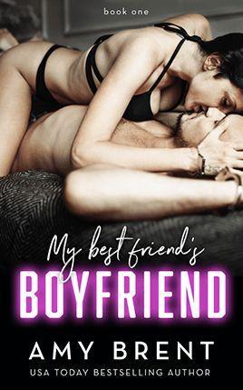 My Best Friend's Boyfriend by author Amy Brent. Book One cover.