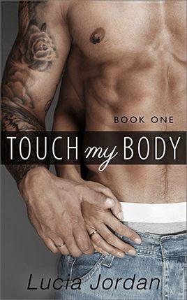 Touch My Body by author Lucia Jordan. Book One cover.
