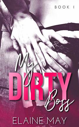 My Dirty Boss by author Elaine May. Book One cover.