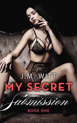 My Secret Submission by author J.M. Witt. Book One cover.