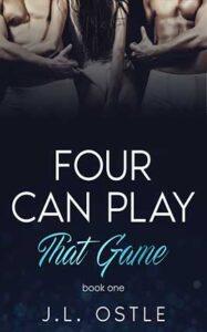 Four Can Play That Game by author J.L. Ostle. Book One cover.