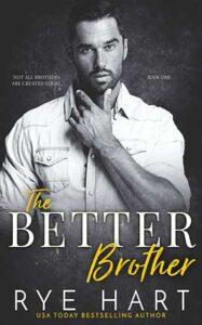 The Better Brother by author Rye Hart. Book One cover.