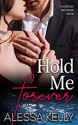 Hold Me Forever by author Alessa Kelly. Book One cover.