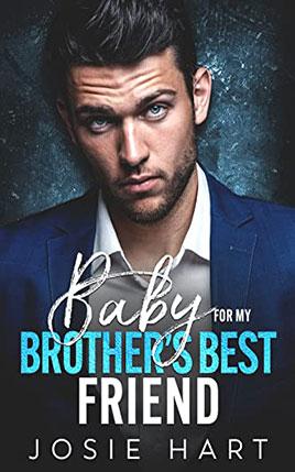 Baby for my Brother's Best Friend by author Josie Hart book cover.