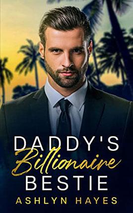 Daddy's Billionaire Bestie by author Ashlyn Hayes book cover.