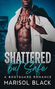 Shattered but Safe by author Marisol Black book cover.