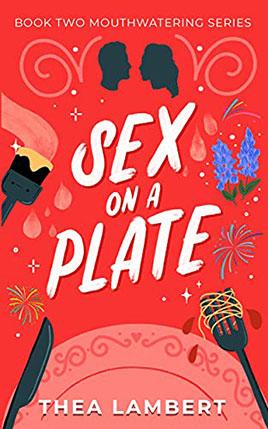 Sex On A Plate by author Thea Lambert. Book Two cover.