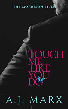 Touch Me Like You Do by author A.J. Marx book cover.