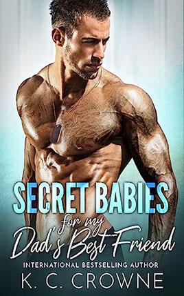 Secret Babies for my Dad's Best Friend by author K.C. Crowne book cover.