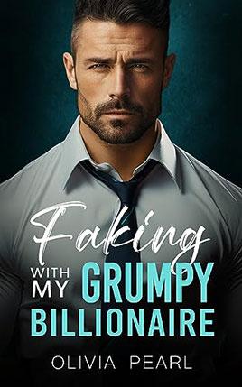 Faking With My Grumpy Billionaire by author Olivia Pearl book cover.