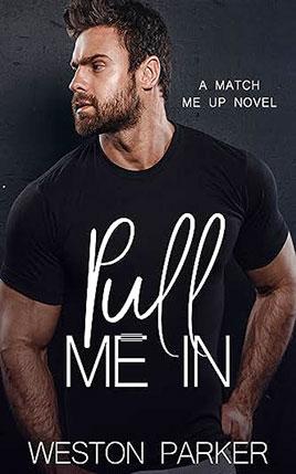 Pull Me In by author Weston Parker book cover.