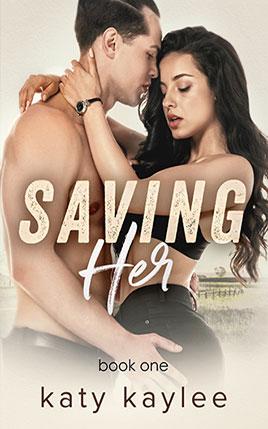 Saving Her by author Katy Kaylee. Book One cover.