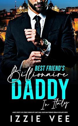 Best-Friend's Billionaire Daddy in Italy by author Izzie Vee. Book Thirteen cover.