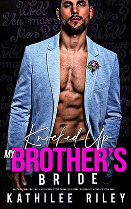 Knocked-Up My Brother’s Bride by author Kathilee Riley. Book Nine cover.