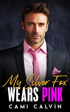 My Silver Fox Wears Pink by author Cami Calvin. Book Two cover.