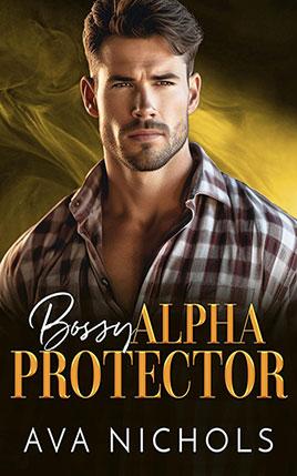 Bossy Alpha Protector by author Ava Nichols book cover.