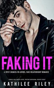 Faking It by author Kathilee Riley book cover.