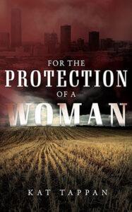 For the Protection of a Woman by author Kat Tappan book cover.