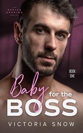Baby for the Boss by author Victoria Snow. Book One cover.