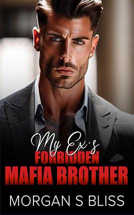 My Ex's Forbidden Mafia Brother by author Morgan S Bliss book cover.