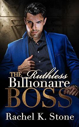 The Ruthless Billionaire Boss by author Rachel K Stone. Book Four cover.