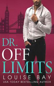 Dr. Off Limits by author Louise Bay. Book One cover.