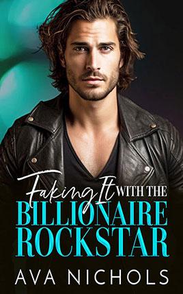 Faking It with the Billionaire Rockstar by author Ava Nichols book cover.