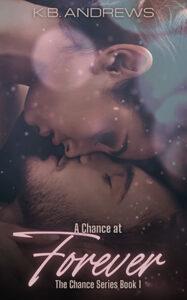 A Chance at Forever by author K.B. Andrews. Book One cover.