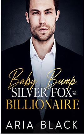 Baby Bump For My Silver Fox Billionaire by author Aria Black book cover.