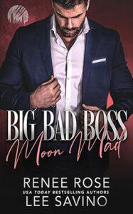Big Bad Boss: Moon Mad by author Renee Rose and Lee Savino. Book Two cover.