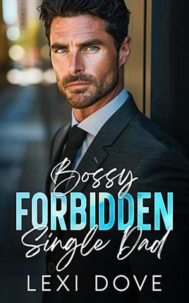 Bossy Forbidden Single Dad by author Lexi Dove book cover.