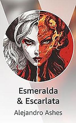 Esmeralda & Escarlata by author Alejandro Ashes book cover.