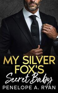 My Silver Fox's Secret Baby by author Penelope A. Ryan book cover.