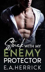 Stuck with my Enemy Protector by author E.A. Herrick book cover.