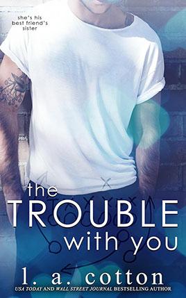The Trouble With You by author L.A. Cotton. Book One cover.