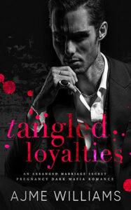 Tangled Loyalties by author Ajme Williams book cover.