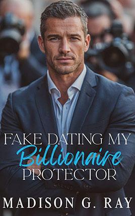 Fake Dating My Billionaire Protector by author Madison G. Ray. Book cover.